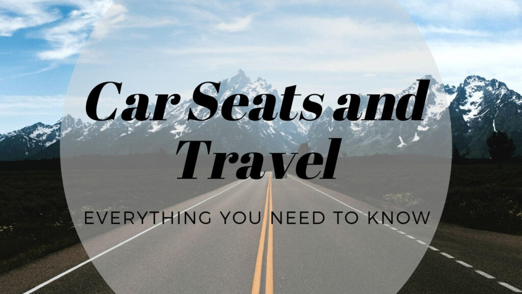 Car Seats and Travel